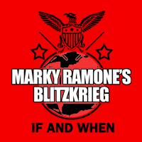Marky Ramone's Blitzkrieg : If and When